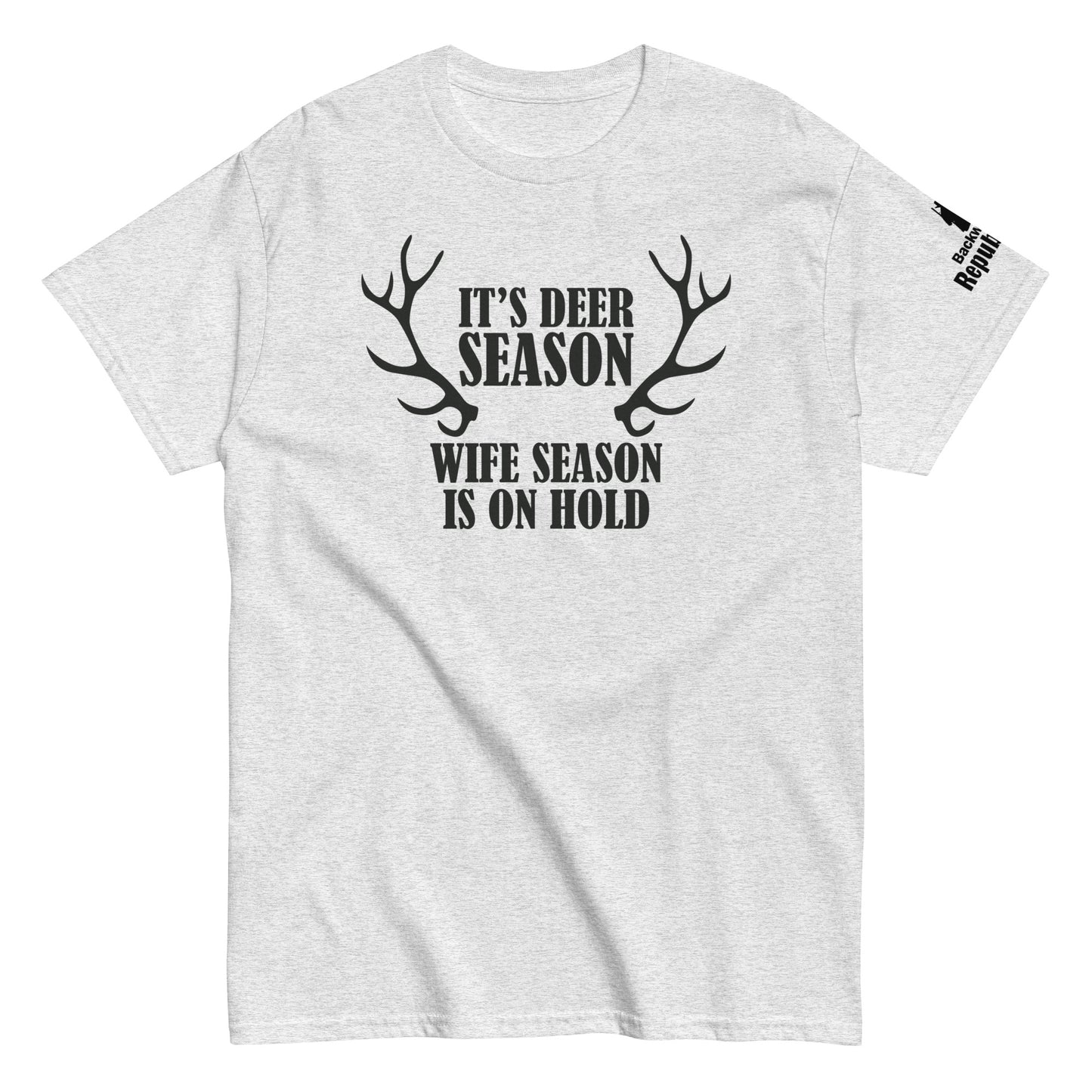 It's Deer Season Wife Season on Hold | Funny Hunting Shirt | Hunting Meme Shirt | My Favorite Season | Eat Sleep Hunt | Hunting Trip Tee
